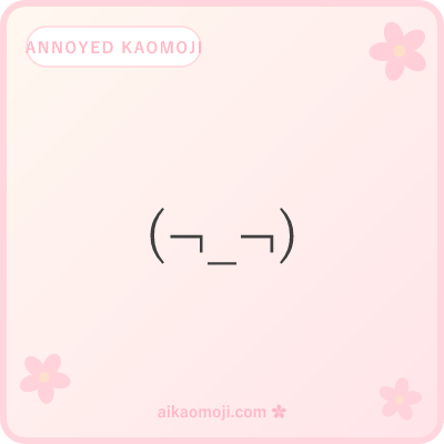 Annoyed kaomoji — general irritation faces with side-eye and huff-mouth variants