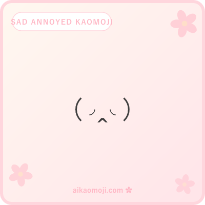 Sad annoyed kaomoji — hangdog or teary eyes combined with irritation markers
