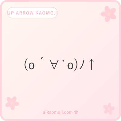 Up arrow kaomoji — ↑ ⇧ ⤴ with excited faces and raised arms