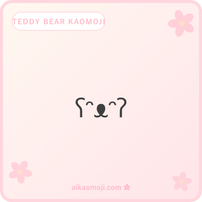 Teddy bear kaomoji — ᵔ plush eyes with soft ᵕ ‿ mouths in the ʕ ᴥ ʔ bear signature