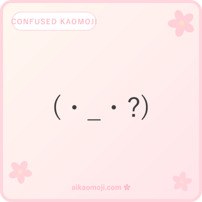 Confused kaomoji — general puzzled faces with ? suffix or mismatched-eye pattern