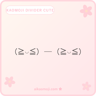 Cute kaomoji divider — small face at each end of a thin horizontal split