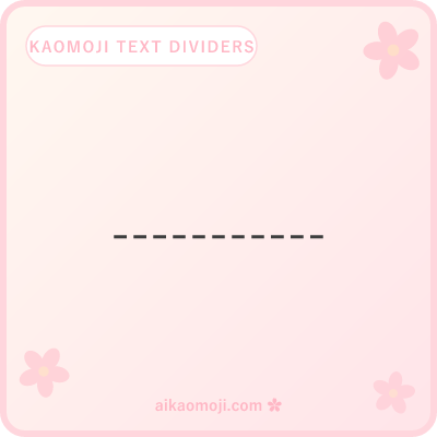 Kaomoji text divider — pure ASCII dash, equal, tilde runs for terminals