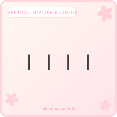 Vertical divider kaomoji — │ ┃ ┆ pipe-style column separators
