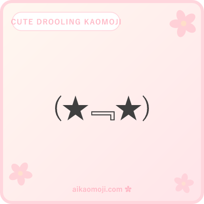 Cute drooling kaomoji meme — anime-style star-eye and heart-eye drool