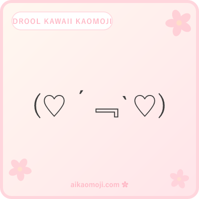 Drool kawaii kaomoji — soft small drool with ᵕ ᴗ eyes and ♡ heart accents