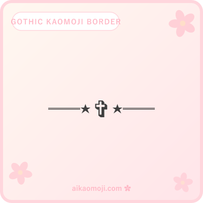 Gothic kaomoji border — dark divider with cross and heavy line characters