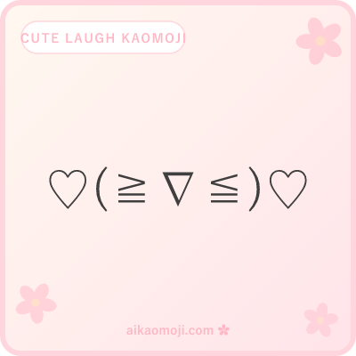 Cute laugh kaomoji — ♡ ♥ ★ ✧ deco stacked with (≧∇≦) squint laugh face