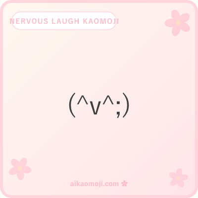 Nervous laugh kaomoji — forced open-mouth laugh with semicolon shake