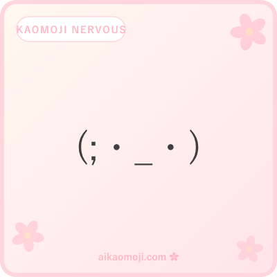 Kaomoji nervous — plain uncomfortable face with single semicolon shake mark