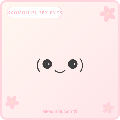 Kaomoji puppy eyes — big pleading round-eye begging stares