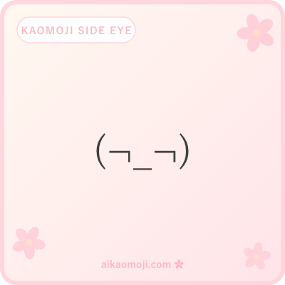 Kaomoji side eye — general narrowed sideways glance without specific attitude modifier