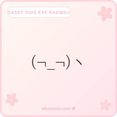 Sassy side eye kaomoji — hand-on-hip attitude combined with narrowed sideways glance