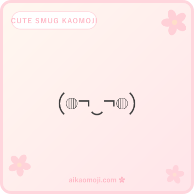 Cute smug kaomoji — kawaii soft characters wrapping a narrow-eye smug marker