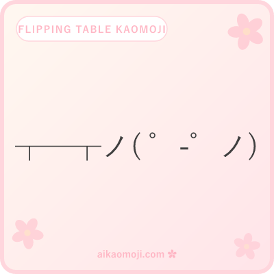 Flipping table kaomoji — the ┬─┬ノ( ゜-゜ノ) put-the-table-back reverse meme and mid-motion variants