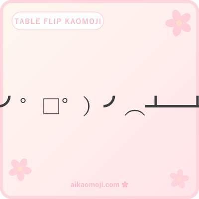 Table flip kaomoji — canonical (╯°□°)╯︵ ┻━┻ meme with arms-up flipper and upside-down table