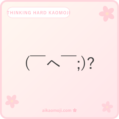 Thinking hard kaomoji — intense brow-furrow with sweat drop