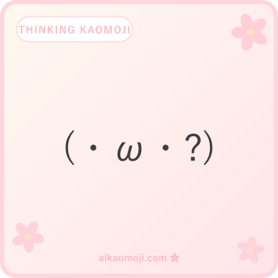 Thinking kaomoji — general pondering faces with question and hmm markers