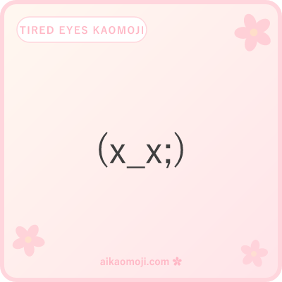 Tired eyes kaomoji — x_x dead-eye and heavy-lid focused patterns