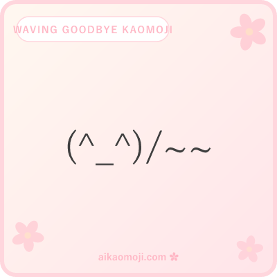 Waving goodbye kaomoji — hand with trailing tildes or Bye text token