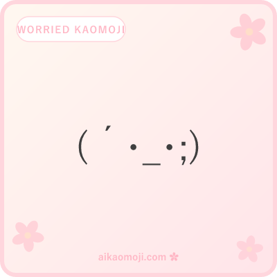 Worried kaomoji — general concerned faces with sweat and brow-furrow diacritics